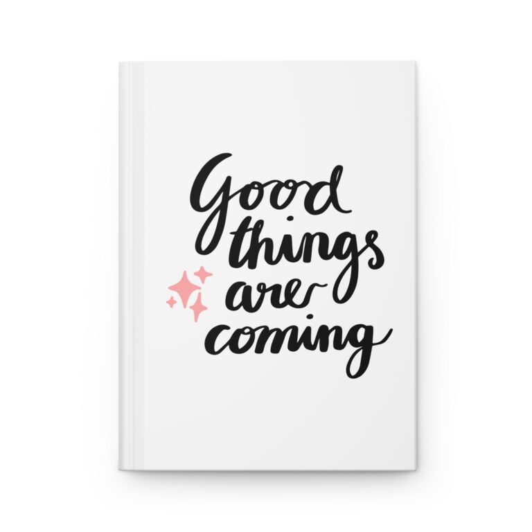 Inspirational Hardcover Journal - "Good Things Are Coming"