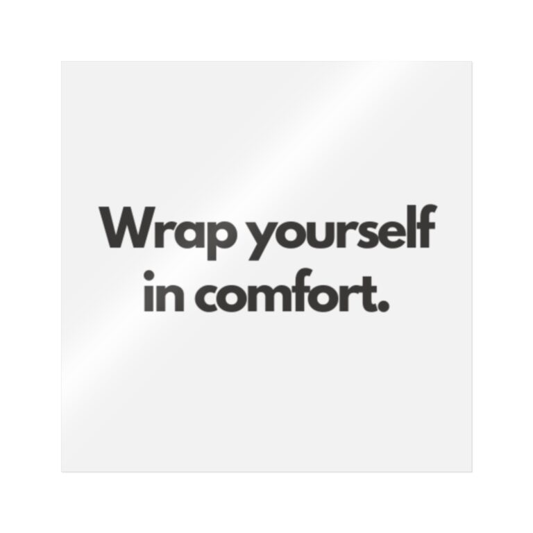 Die-Cut Sticker — "Wrap Yourself in Comfort." Minimalist White Text Sticker