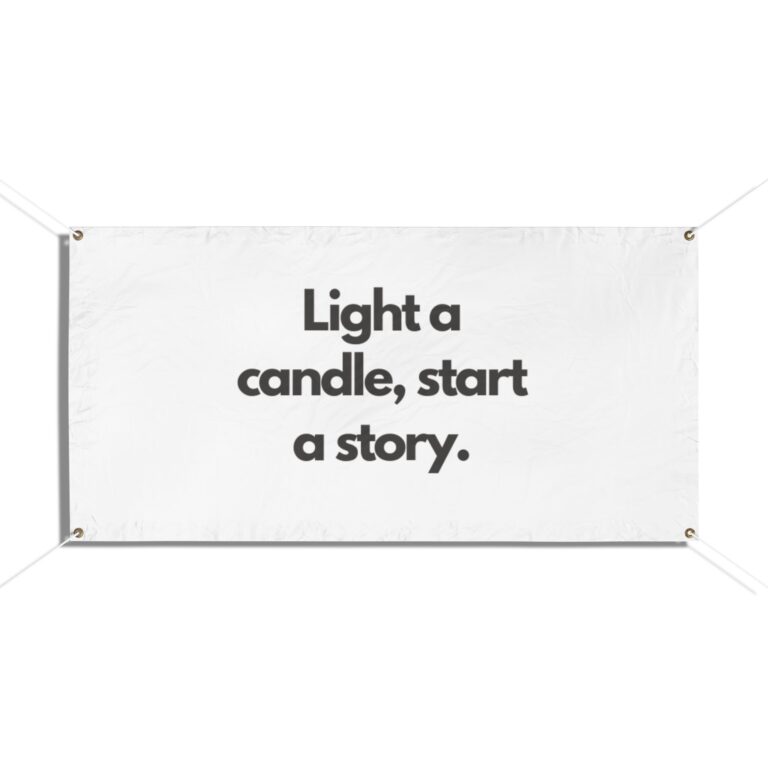 Vinyl Banner — “Light a candle, start a story.” Inspirational Outdoor Sign