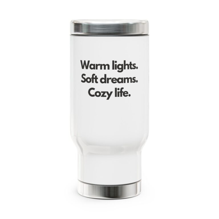Cozy Life Stainless Steel Travel Mug — “Warm lights. Soft dreams. Cozy life.” 14oz with Handle