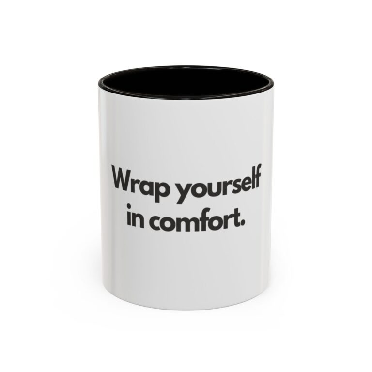 Wrap Yourself in Comfort Mug (11oz & 15oz) - Cozy Inspirational Coffee Cup
