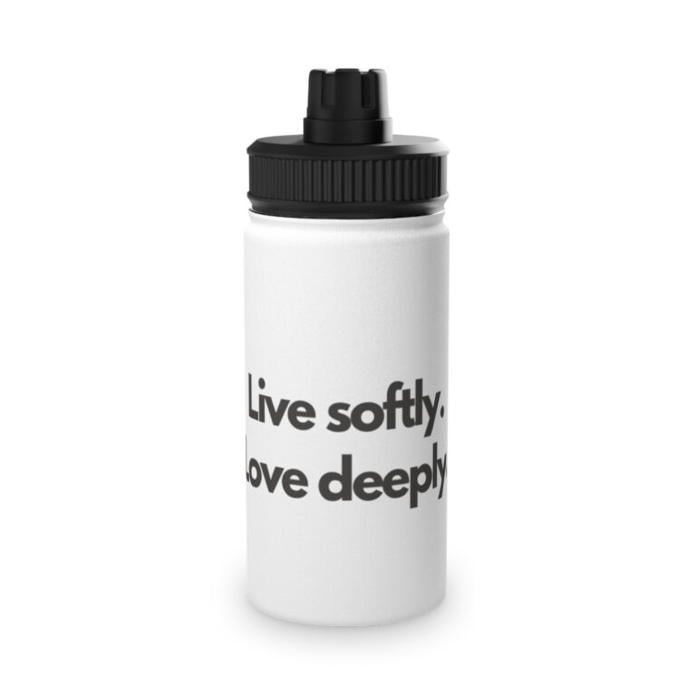 Live Softly, Love Deeply Stainless Steel Sports Water Bottle