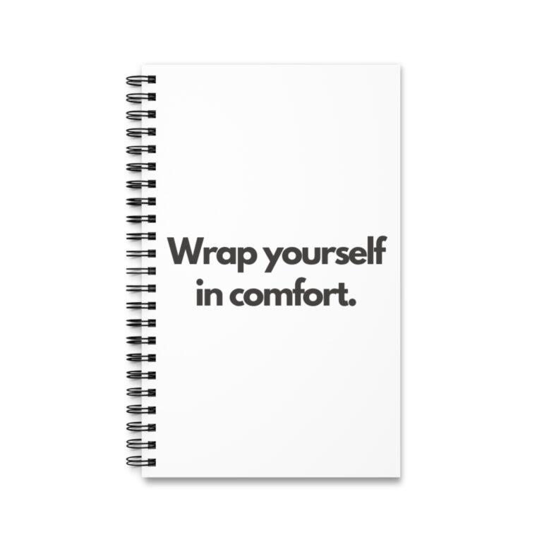 Wrap Yourself in Comfort Spiral Journal — Minimal Inspirational Notebook