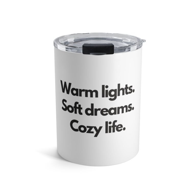 10oz Tumbler — "Warm lights. Soft dreams. Cozy life." Insulated Travel Cup