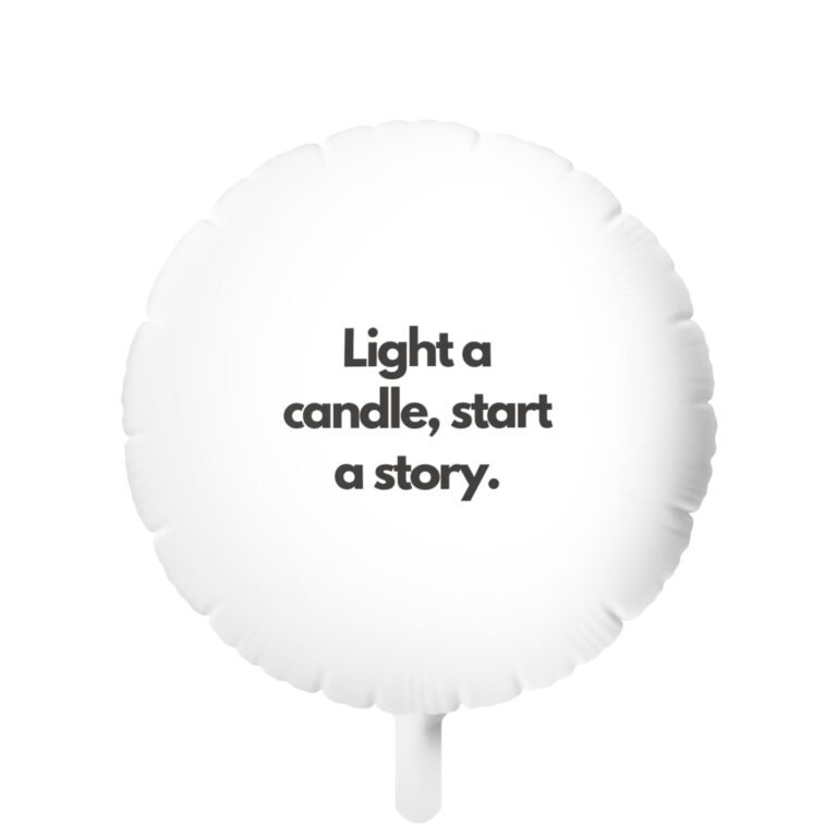 Mylar Balloon — “Light a candle, start a story.” Round Foil Balloon