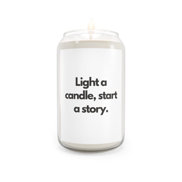 Soy Candle - "Light a candle, start a story." Scented 13.75oz