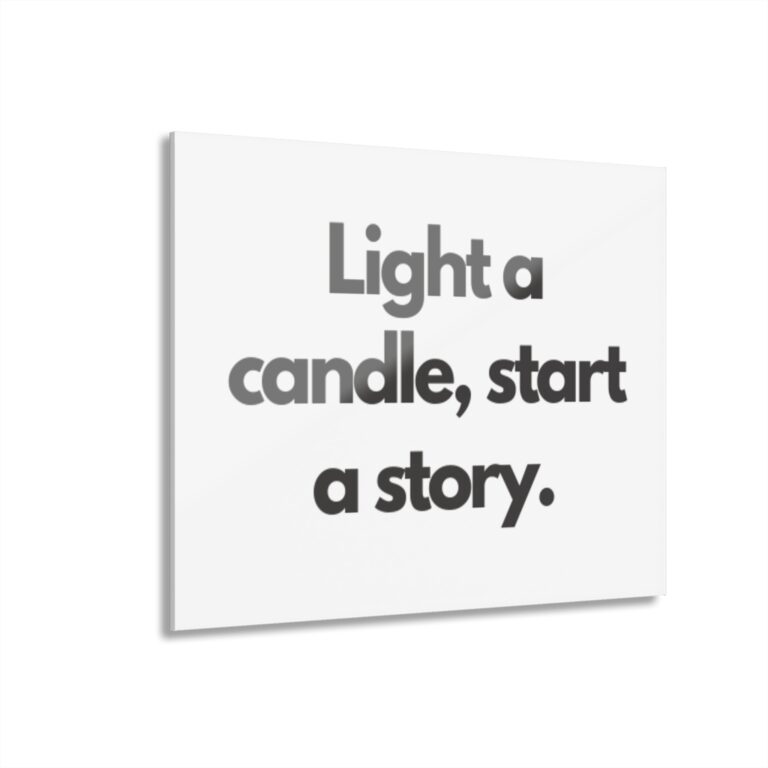 Acrylic Wall Art – "Light a Candle, Start a Story" Typographic Print