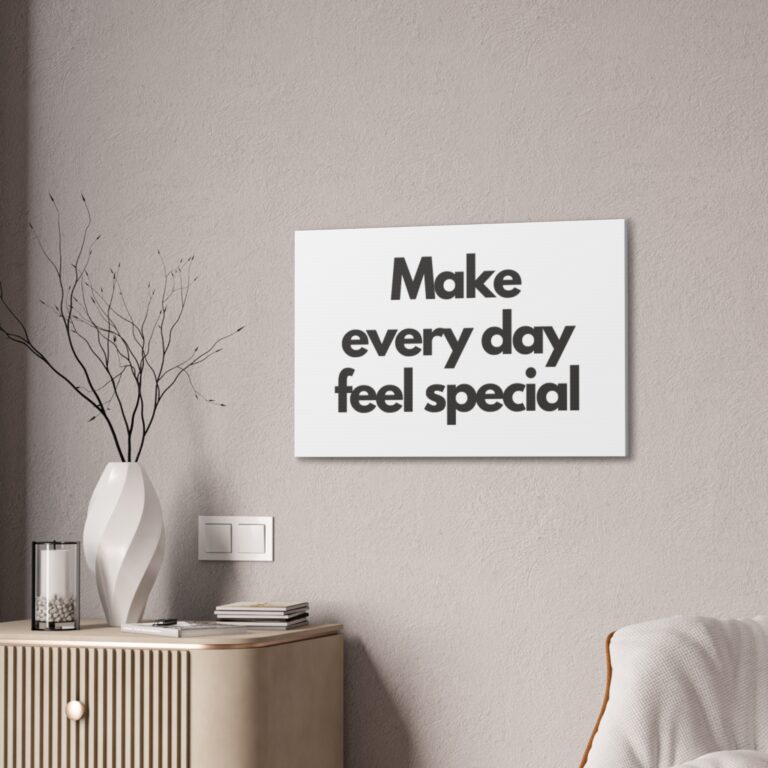 Inspirational Canvas Wall Art — “Make Every Day Feel Special”