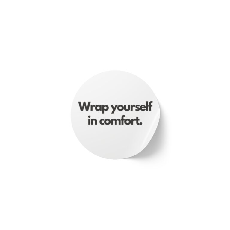 Round Sticker Rolls — “Wrap yourself in comfort.” Labels for Packaging & Gifts