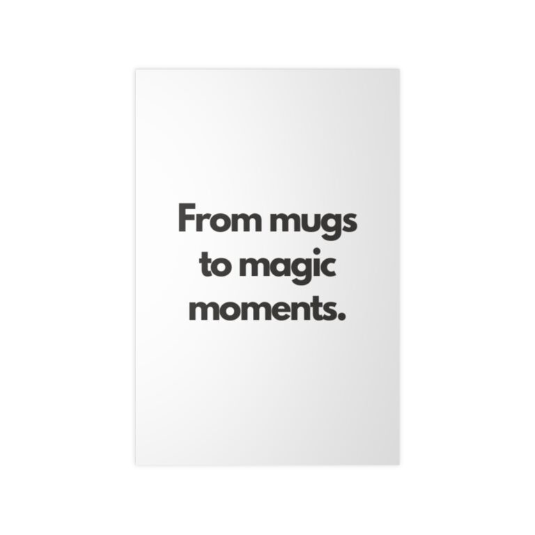 Photopaper Poster — "From mugs to magic moments." Minimalist Typography Wall Art