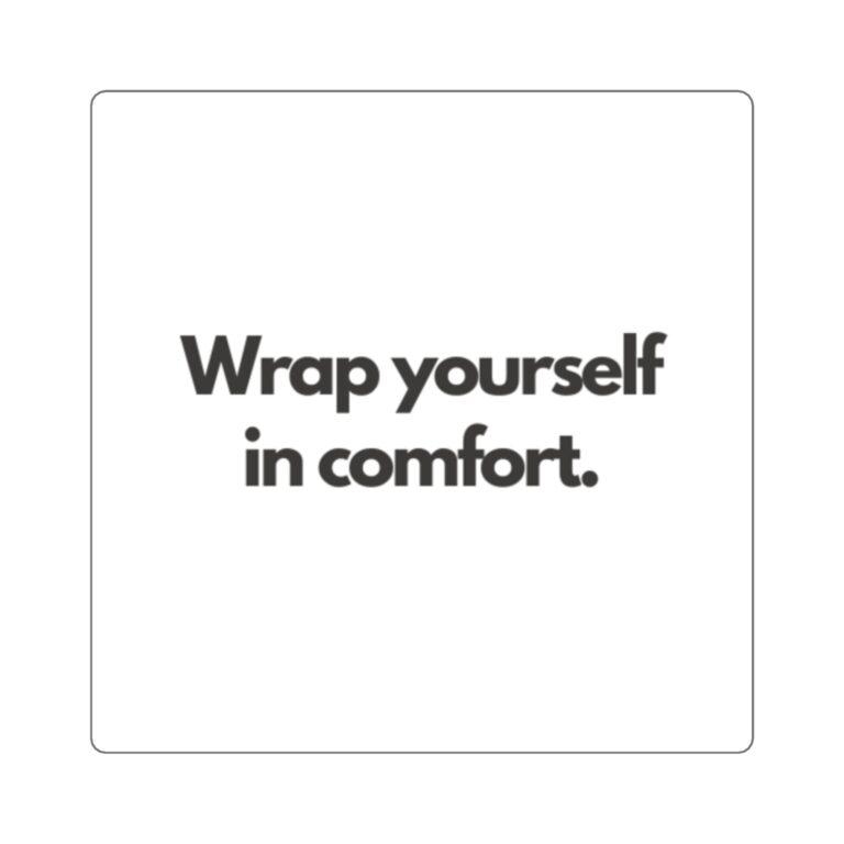 Square Sticker — “Wrap Yourself in Comfort.” Minimal Cozy Text Sticker for Laptops, Journals & Gifts