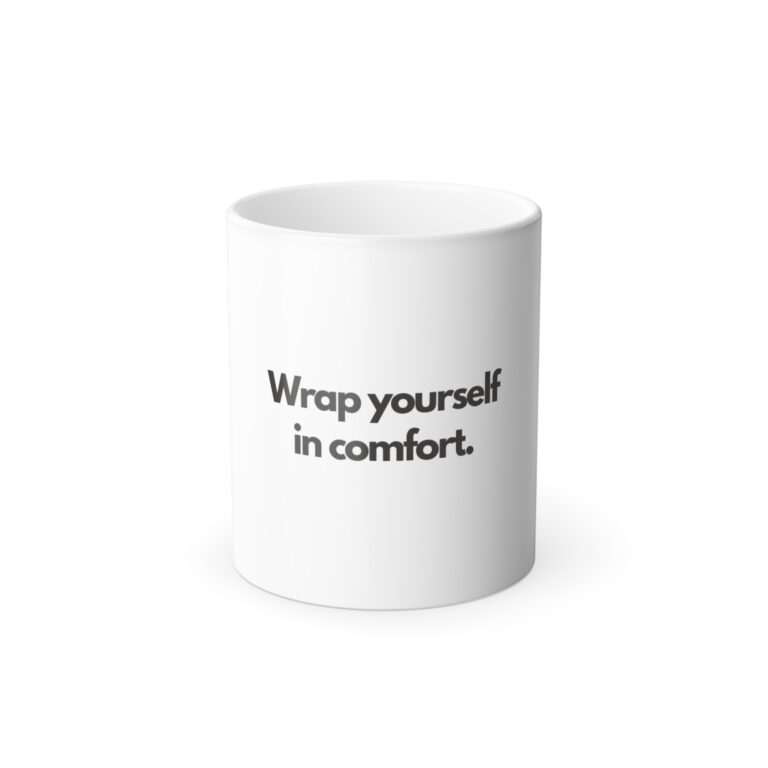 Color-Changing Mug — “Wrap Yourself in Comfort.” 11oz