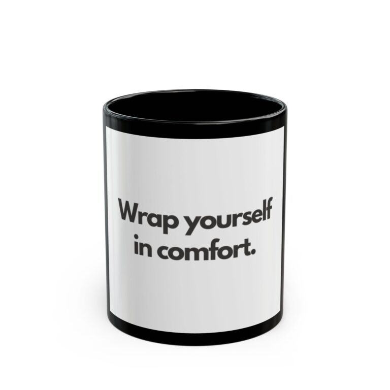 Comfort Quote Mug — "Wrap Yourself in Comfort" (Black 11oz/15oz)