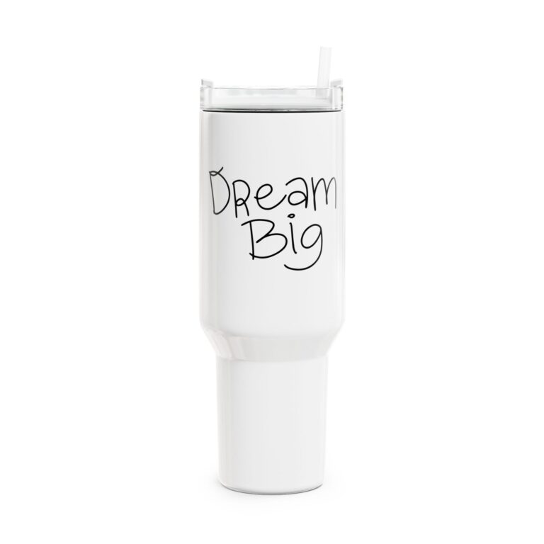 Dream Big 40oz Tumbler — Inspirational Travel Mug with Handle