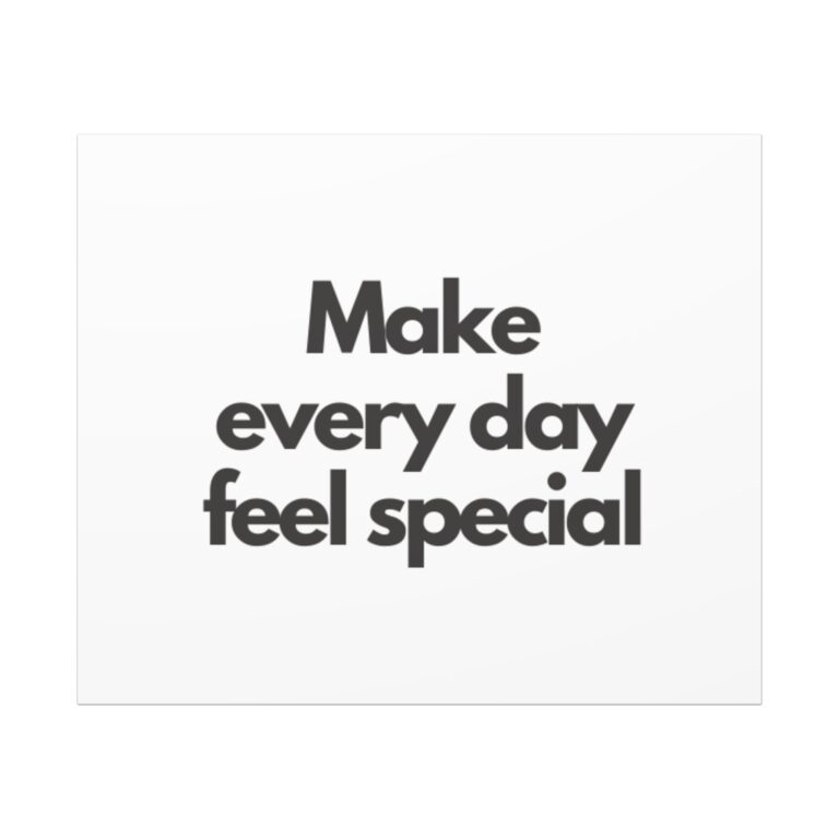 Canvas Print - "Make Every Day Feel Special" Minimalist Wall Art