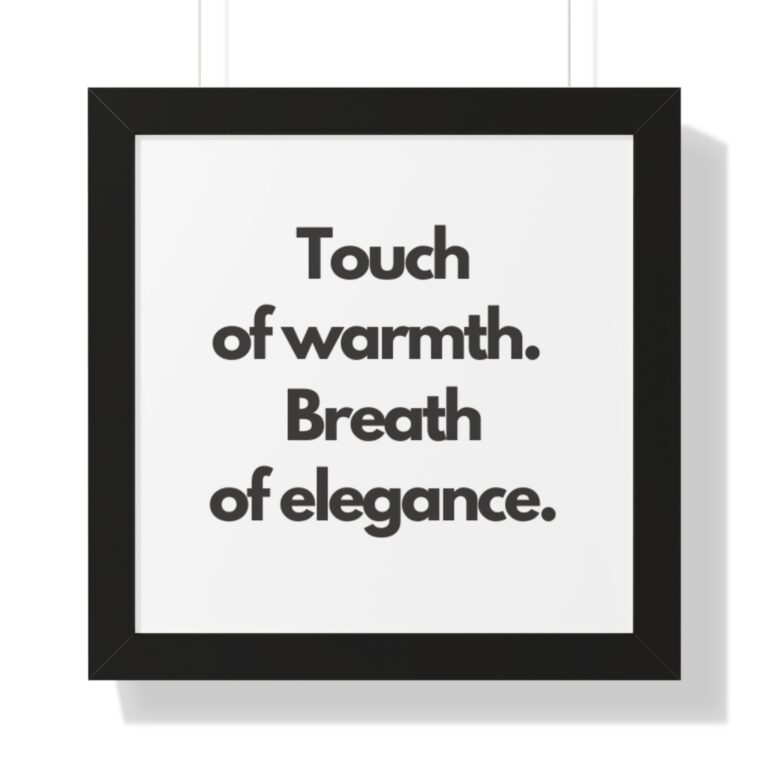 Framed Poster — “Touch of warmth. Breath of elegance.” Minimalist Wall Art