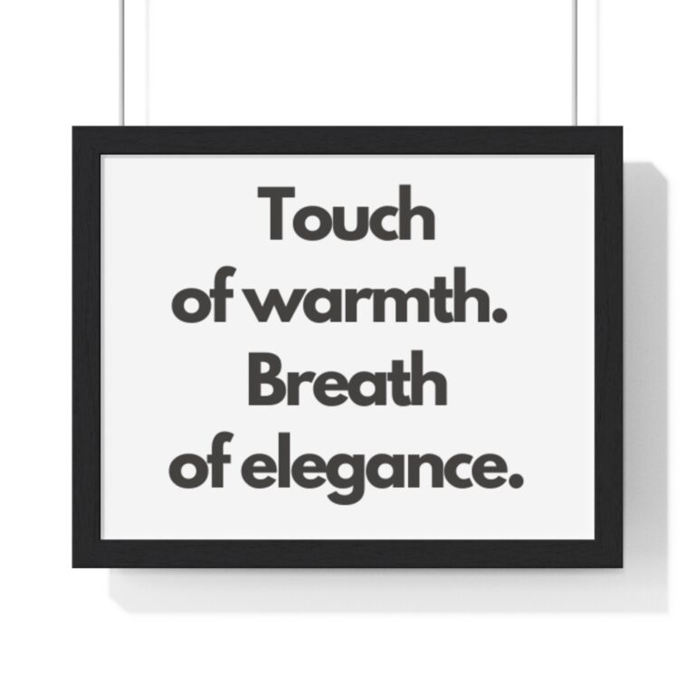 Framed Poster — "Touch of warmth. Breath of elegance." Minimalist Wall Art