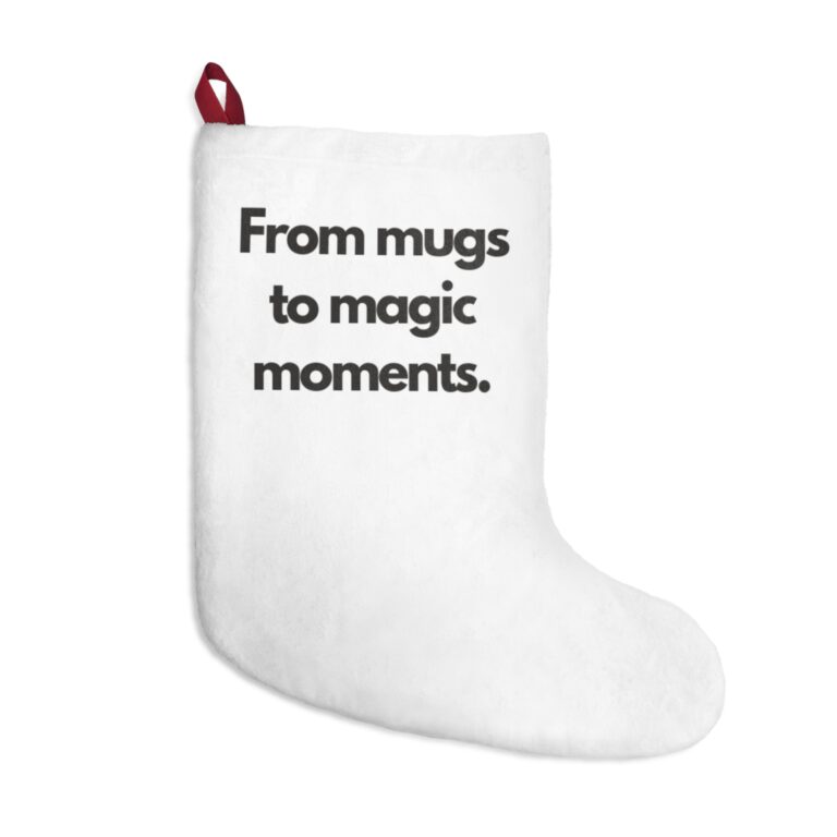 Christmas Stocking — “From mugs to magic moments.” Holiday Gift Stocking