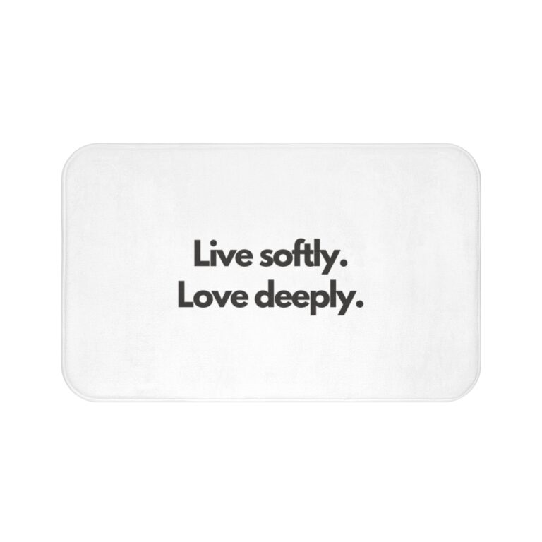 Bath Mat — "Live softly. Love deeply." Minimalist Inspirational Bathroom Mat