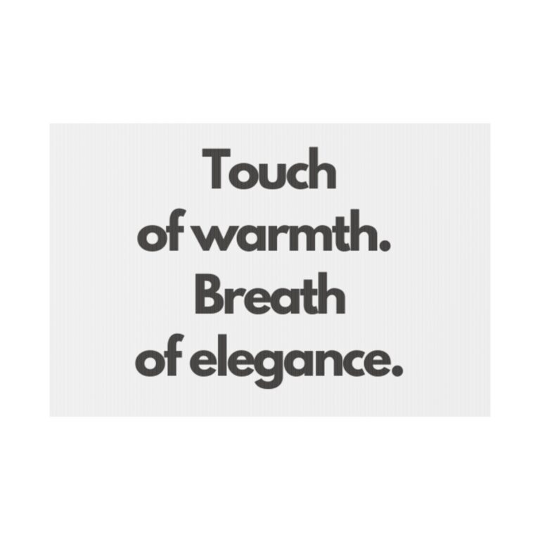 Yard Sign — "Touch of warmth. Breath of elegance." Minimalist Outdoor Sign