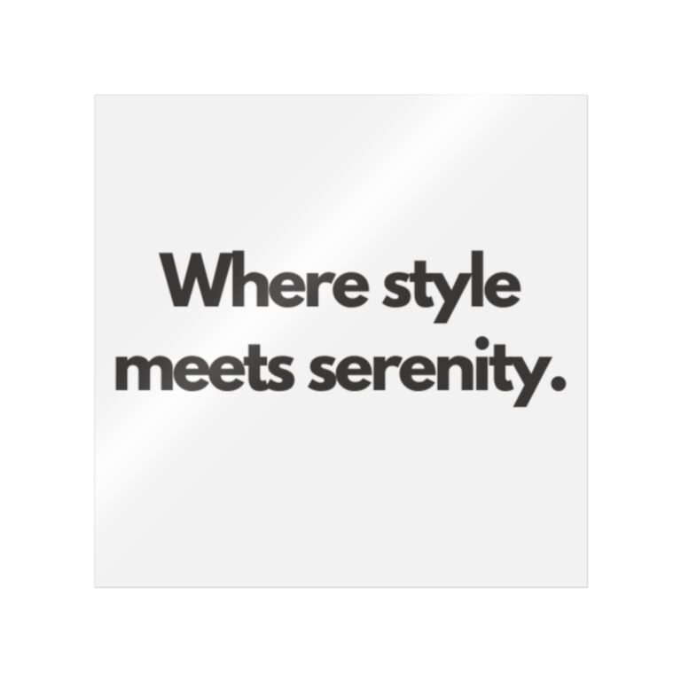 Die-Cut Sticker — "Where style meets serenity." Minimalist Quote Sticker