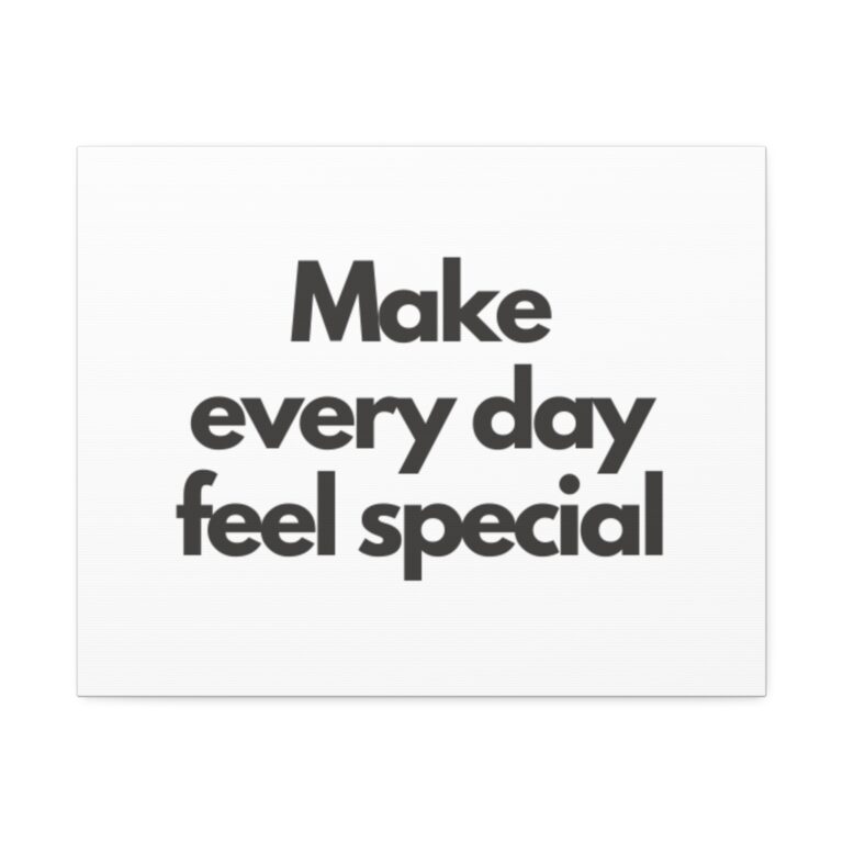 Inspirational Canvas Wall Art — "Make Every Day Feel Special"