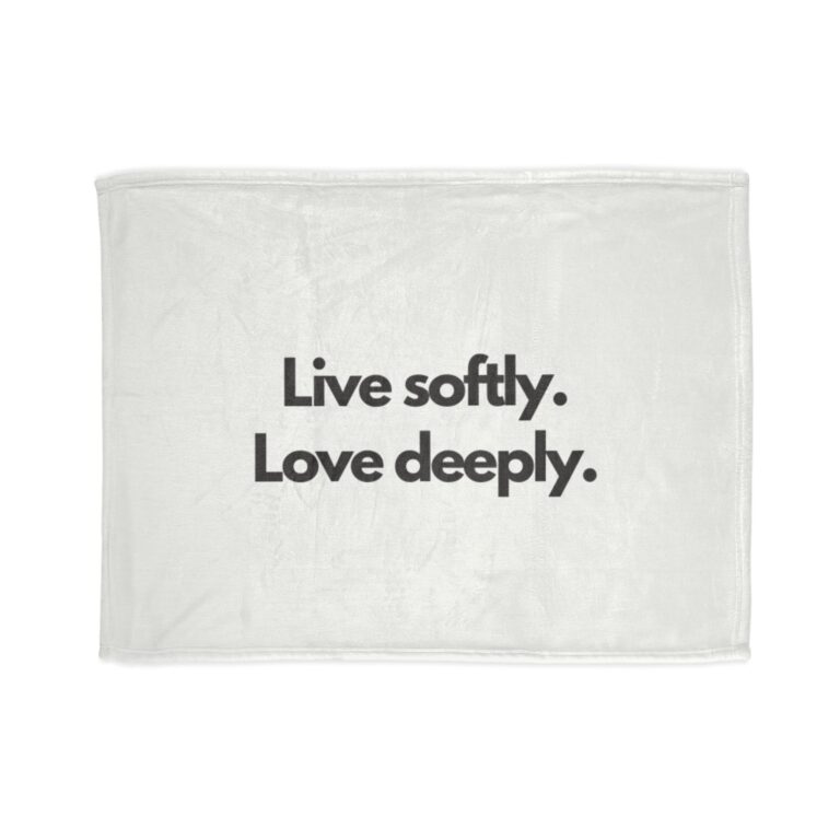 Throw Blanket — “Live Softly. Love Deeply.” Cozy Inspirational Polyester Throw
