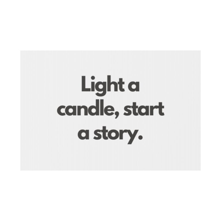 Yard Sign: "Light a candle, start a story." Inspirational Outdoor Quote Sign