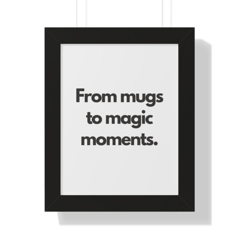 Framed Vertical Poster — "From mugs to magic moments." Minimal Typography Wall Art
