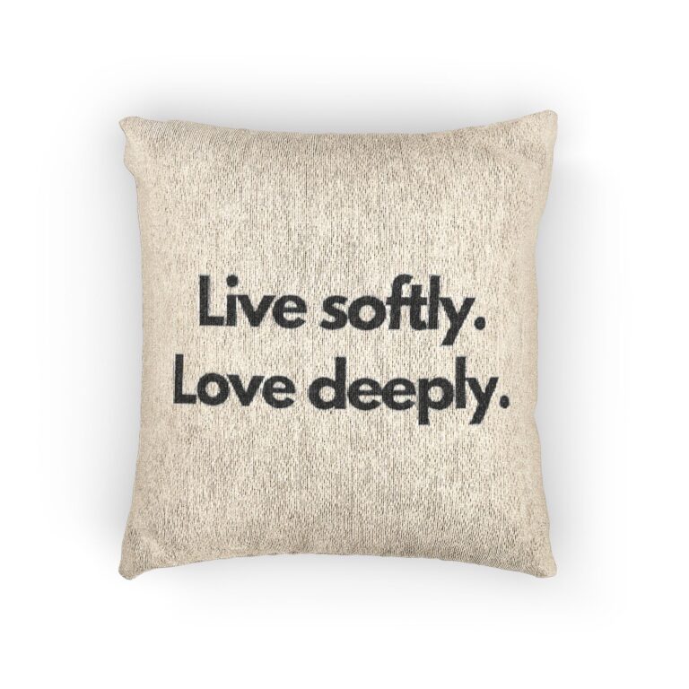 Woven Pillow — "Live softly. Love deeply." Neutral Decorative Throw Pillow