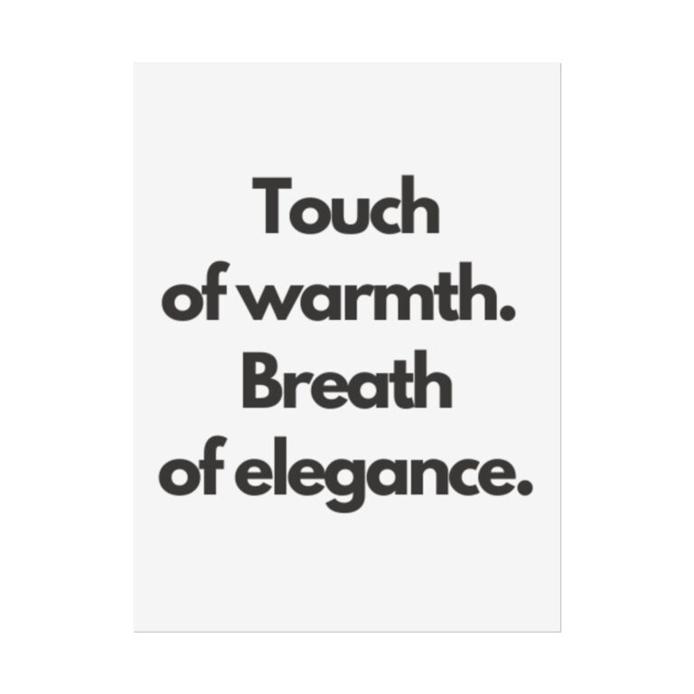 Rolled Poster — Minimalist Typographic Print “Touch of warmth. Breath of elegance.”