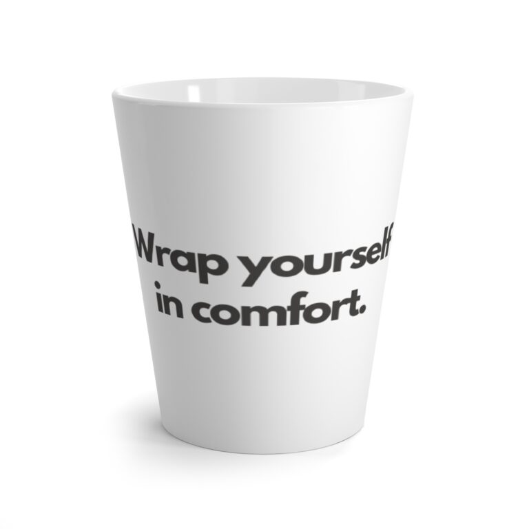 Latte Mug — "Wrap Yourself in Comfort" Minimalist Coffee Cup