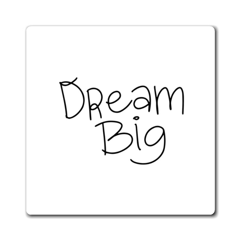 Dream Big Magnet — Inspirational Refrigerator Magnet