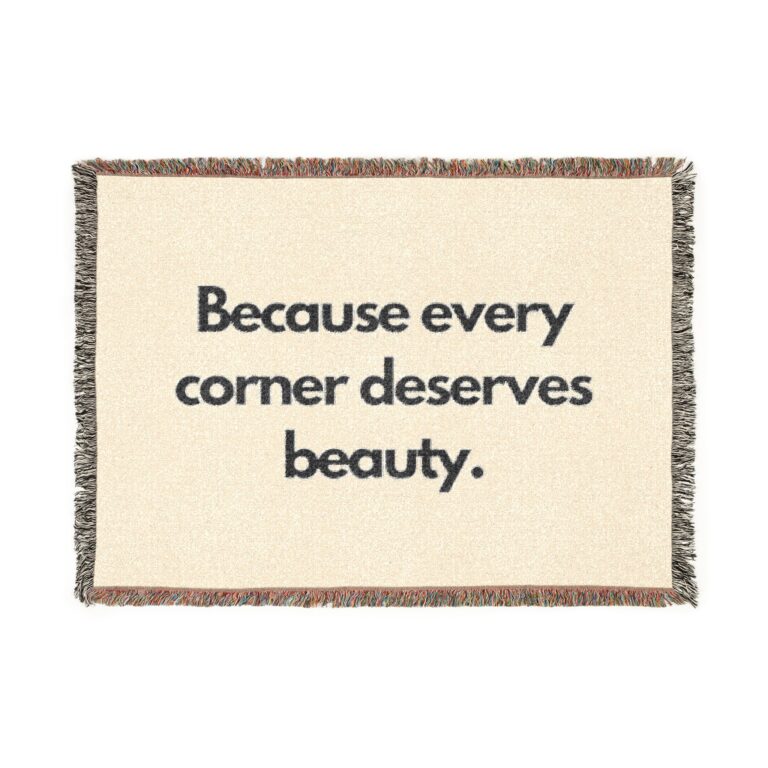 Woven Blanket — "Because Every Corner Deserves Beauty" Decorative Throw