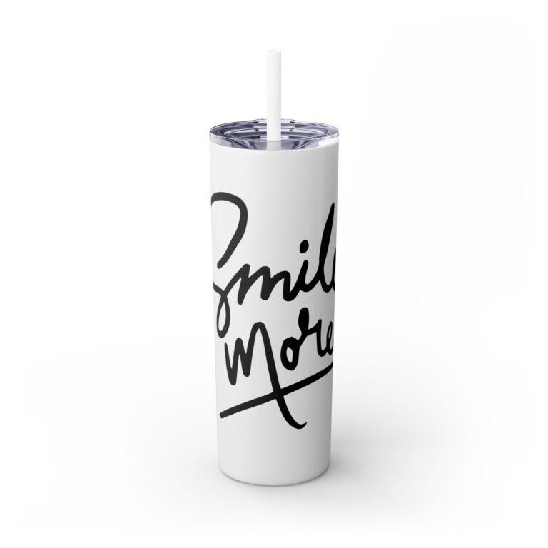 Skinny Tumbler — "Smile More" Insulated 20 oz Straw Cup