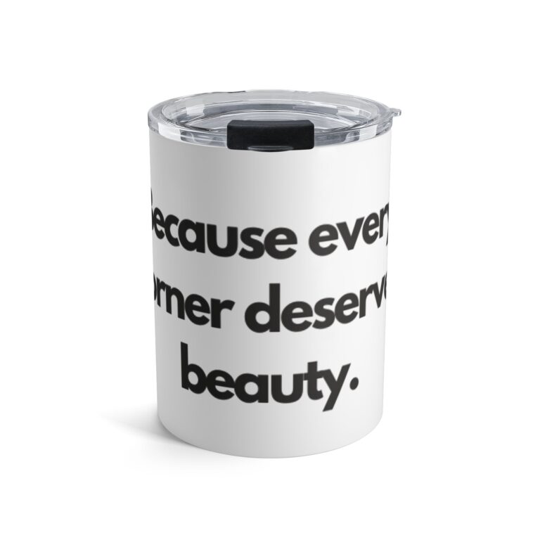 Tumbler — "Because Every Farmer Deserves Beauty" 10oz Insulated Travel Cup