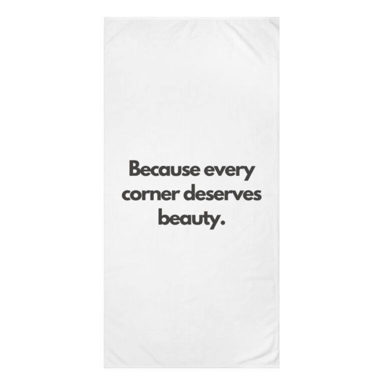 Beach Towel — "Because every corner deserves beauty." Minimalist Quote Cotton Towel
