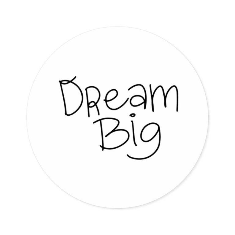 Dream Big Round Sticker — Inspirational Laptop Decal (Indoor/Outdoor)